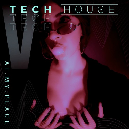 Tech House At My Place V