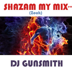 DJ Gunsmith - Shazam My Mix #44 (Zouk)