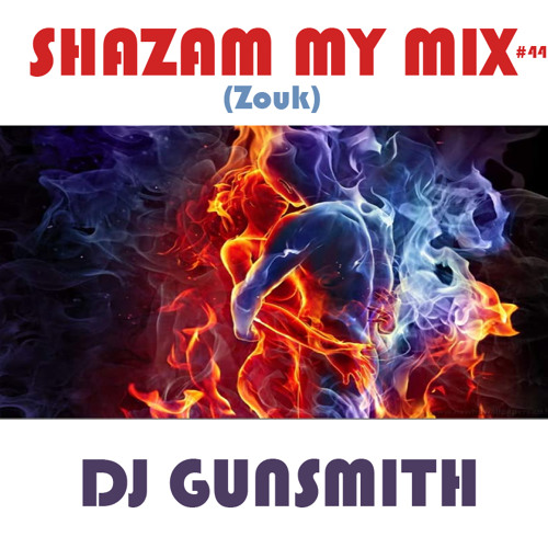 DJ Gunsmith - Shazam My Mix #44 (Zouk)