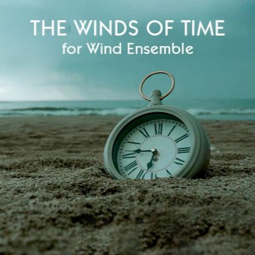 The Winds Of Time for Wind Ensemble (World Premiere)