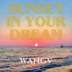 #Sunset In Your Dreams 2 - WangV