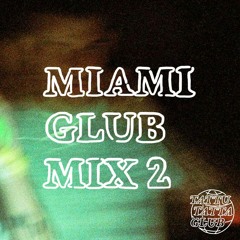 MIAMI GLUB MIX Vol.2