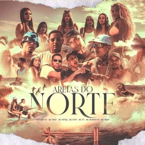 Areias do Norte - MCs Tuto, Vine 7, Dkziin, V7, Jottak e Duzinho SP (Matheuszin DJ)