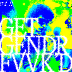 GET GENDR FVVK'D VOL. 11 (BAILE FUNK ON RAVE BETWEEN THE LINES 07.21.25)