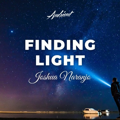 Joshua Naranjo - Finding Light