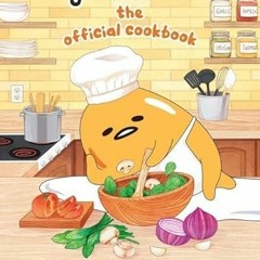 [Access] EPUB KINDLE PDF EBOOK Gudetama: The Official Cookbook: Recipes for Living a Lazy Life by  S