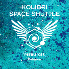 PREMIERE – PETRU KSS – Ketarion (Rework) (Kolibri Space Shuttle)