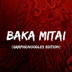 Baka Mitai (GraphicNoodles Edition)