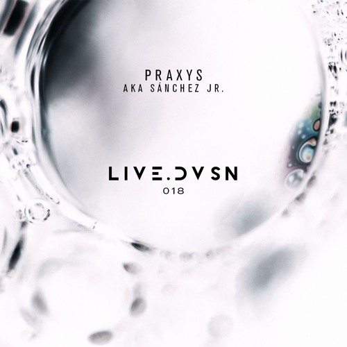 LIVE.DVSN018: Praxys AKA Sánchez Jr. [Bogotá - 20.12.2024]