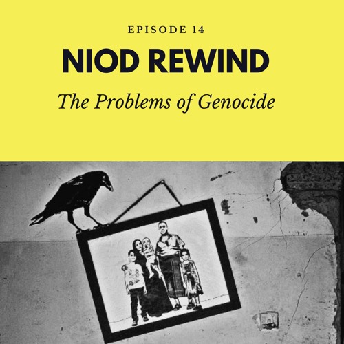 Niod REWIND Episode 14 - The Problems Of Genocide