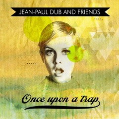 Once Upon A Trap (Urban Bunk Remix) - Jean-Paul Dub