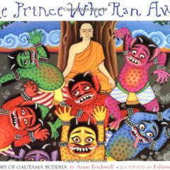 [Free] EBOOK 🖍️ The Prince Who Ran Away: The Story Of Gautama Buddha by  Anne Rockwe