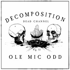 Decomposition - Fig. 13: Ole Mic Odd (Live)