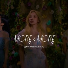 MORE & MORE - TWICE [3D + BASS BOOSTED]
