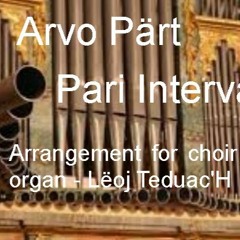 Pari intervallo, Arvo Pärt, adaptation for organ and choir.