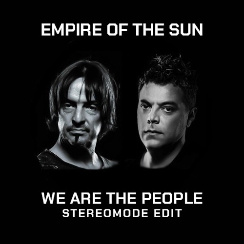 Empire Of The Sun - We Are The People (Stereomode Edit)