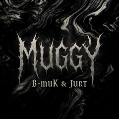 B-muK & Jurt - Muggy [Premiere]