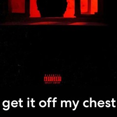 GET IT OFF MY CHEST Ft Jjsupreme
