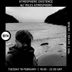 Atmospheric Existence with Miles Atmospheric on 1BTN.FM - Show No: 29