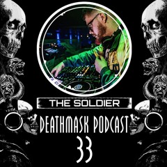 Deathmask Podcast 33 by The Soldier