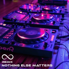 Nothing Else Matters (Remix)