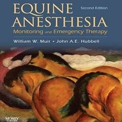 [Access] [EPUB KINDLE PDF EBOOK] Equine Anesthesia: Monitoring and Emergency Therapy by William W. M