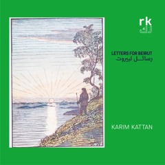 RK | Letter for Beirut, Eight - by Karim Kattan