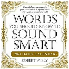 READ KINDLE PDF EBOOK EPUB Words You Should Know to Sound Smart 2021 Daily Calendar by  Robert W Bly