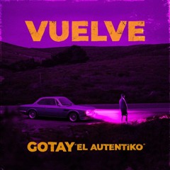Gotay El Autentiko - Vuelve