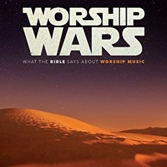 [VIEW] [PDF EBOOK EPUB KINDLE] Worship Wars: What the Bible says about Worship Music by  Robert Baks