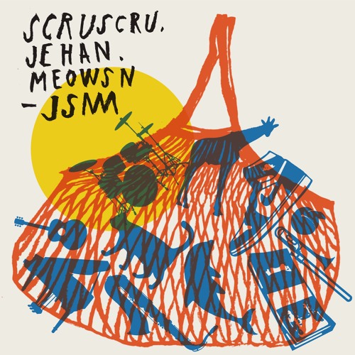 Scruscru, Jehan, Meowsn / JSM Scruscru, Jehan, Meowsn / JSM