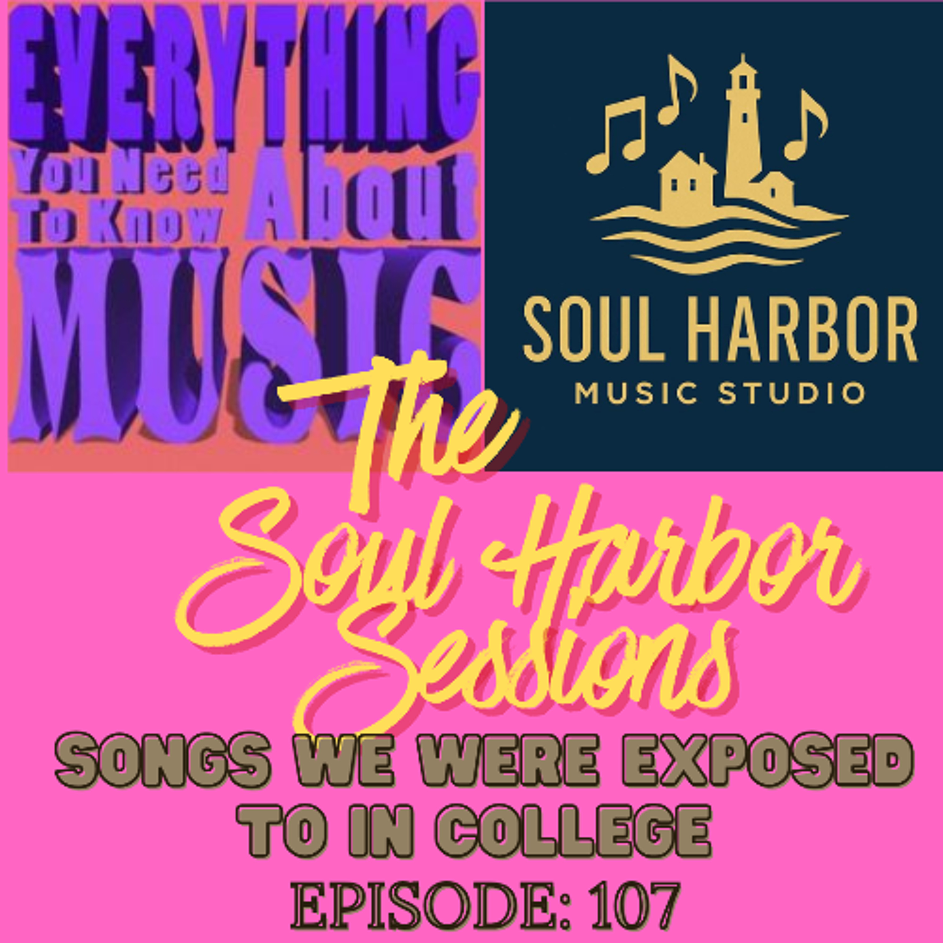 Ep. 107 : Songs We Were Exposed to In College episode artwork