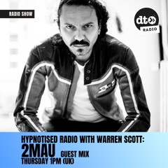 Hypnotised Radio episode 74 Guest Mix 2MAU