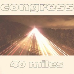 Congress - 40 Miles (Hatchett Bootleg)