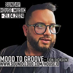Sunday House Music 21.04.2024 - Mood to Groove