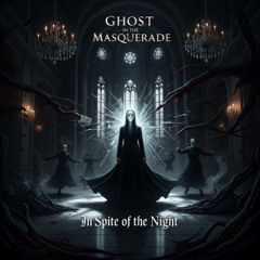 Ghost in the Masquerade - In Spite of the Night