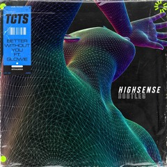 TCTS feat. Glowie - Better Without You (H!GHSENSE BOOTLEG) *free download*