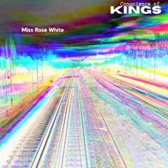 Miss Rose White ~ Conscience Of Kings