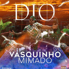 Dio... Vasquinho Mimado Feat Dj Aka-m