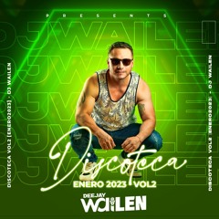 DISCOTECA VOL2 [ENERO2023] - DJ WAILEN