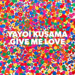 READ KINDLE 💖 Yayoi Kusama: Give Me Love by  Yayoi Kusama &  Akira Tatehata [PDF EBO