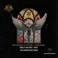 MRAK, BRÆV, GHOST, (ARK-1 Remix) - The World Is Yours - Year Zero