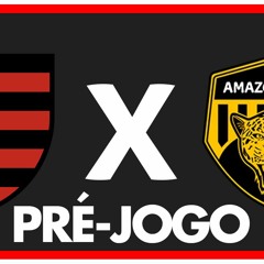 FLAMENGO X AMAZONAS FC - PRÉ-JOGO - 3ª FASE - COPA DO BRASIL 2024
