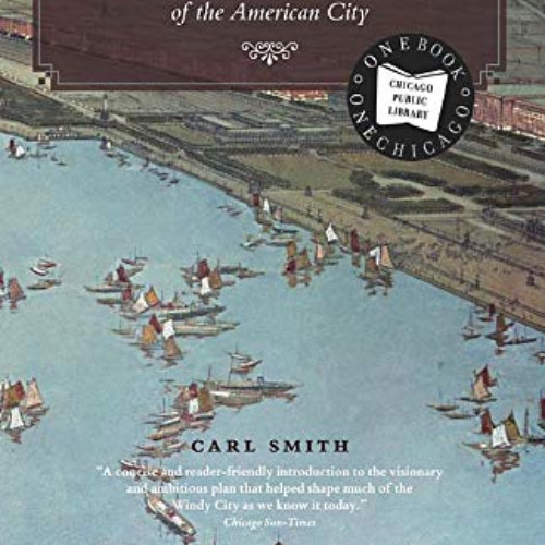 ACCESS EBOOK 🗂️ The Plan of Chicago: Daniel Burnham and the Remaking of the American