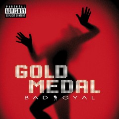 BAD GYAL - GOLD MEDAL (IA)