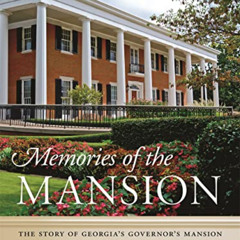 [ACCESS] KINDLE 💓 Memories of the Mansion: The Story of Georgia's Governor's Mansion