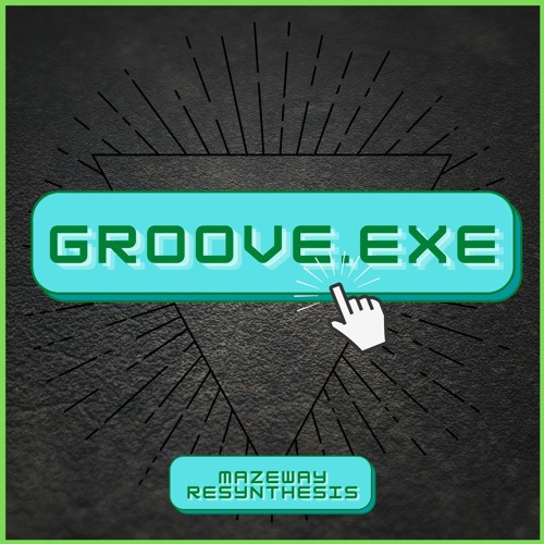 Stream Groove.exe by Mazeway Resynthesis Listen online for free on
