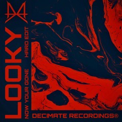 LOOKY - NOW YOU'RE GONE [DECIMATE REMIX EP]
