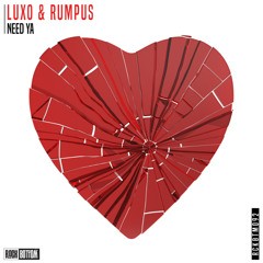 Luxo & RUMPUS - Need Ya (Radio Mix)