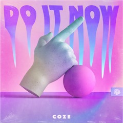 COZE - Do It Now